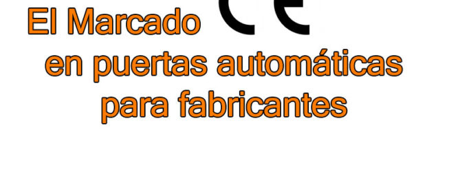 El Marcado CE en puertas automáticas para fabricantes - El Marcado CE en puertas automáticas para fabricantes
